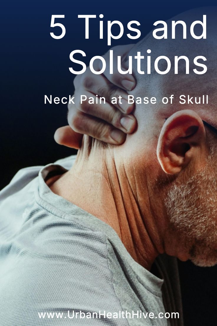 Relieve Neck Pain at Base of Skull_ 5 Tips and Solutions